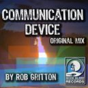 Rob Gritton - Communication Device