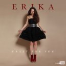 ERIKA - Crazy For You