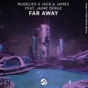 RudeLies, Jack & James feat. Jaime Deraz - Far Away