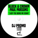 Block & Crown, Paul Parsons - Lady You Bring Me Down