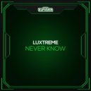 Luxtreme - Never Know