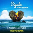 Sigala Ft. James Arthur - Lasting Lover