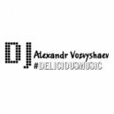 Alexandr Vozvyshaev - #DELICIOUSMUSIC VOL.1 TECH HOUSE ()