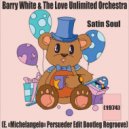 Barry White & The Love Unlimited Orchestra - Satin Soul (Dj Enzo Persueder Edit Bootleg Regroov)