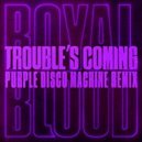 Royal Blood - Trouble's Coming