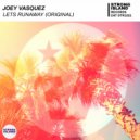Joey Vasquez - Lets Runaway