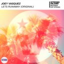Joey Vasquez - Lets Runaway
