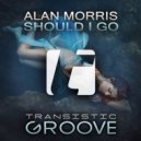 Alan Morris - Should I Go (Original Mix)