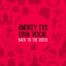 Andrey Exx & Diva Vocal - Back To The Disco