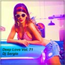 Dj Sergio - Deep Love Vol. 71 ()