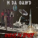 M Da Gawd - Nagas In Space