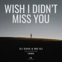 Dj Sava & MD Dj & Iana - Wish I Didn\'t Miss You (feat. Iana) (Extended Version)