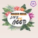 Maged Mega - LIfe Is Good