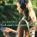 DJ Retriv - Tech and Club party House ep. 8