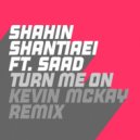 Shahin Shantiaei, Saad - Turn Me On