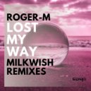 Roger-M - Lost My Way (Milkwish Radio Edit)