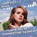 Lana Del Rey - Summertime Sadness (John Bis.T Radio Edit)