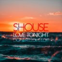 Shouse - Love Tonight (DCP & Fellous Edit)