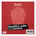 Eric Prydz - Generate (Blacker & James Bootleg)