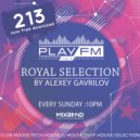 Alexey Gavrilov - 213 Royal Selection on Play FM
