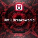 DJ Sergus - Until Breaksworld