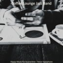 Coffee Lounge Jazz Band - Sensational Ambience for Lockdowns ()
