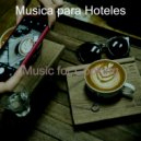 Musica para Hoteles - Luxurious Music for Quarantine