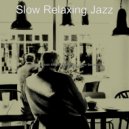 Slow Relaxing Jazz - Cultivated Staying Home