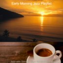 Early Morning Jazz Playlist - Jazz with Strings Soundtrack for Quarantine