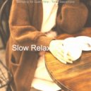 Slow Relaxing Jazz - Thrilling Moods for Quarantine