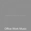 Office Work Music - Scintillating Ambience for Quarantine
