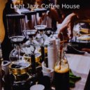 Light Jazz Coffee House - Stellar Moods for Staying Home ()