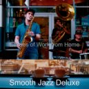 Smooth Jazz Deluxe - Joyful Music for Staying Home