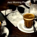 Jazz Morning Playlist - Astounding Ambiance for Quarantine ()