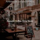 Acoustic Coffee Shop Music - Divine Backdrops for Staying Home