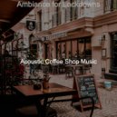 Acoustic Coffee Shop Music - Divine Backdrops for Staying Home ()