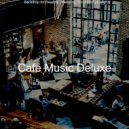Cafe Music Deluxe - Relaxing Backdrops for Quarantine