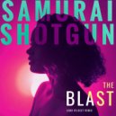 Samurai Shotgun  - The Blast