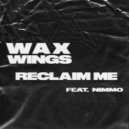 Wax Wings feat. Nimmo - Reclaim Me