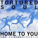 Tortured Soul - Home To You