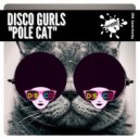 Disco Gurls - Pole Cat