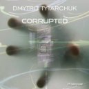 Dmytro Tytarchuk - Corrupted
