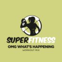 SuperFitness - OMG What\'s Happening (Workout Mix 132 bpm)