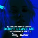 DJ Oskar & Sergio Caubal - Don't Leave Me