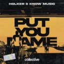 Holker & Know Music - Put you name