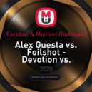 Escobar & Michael Rodriquez & Alex Guesta vs. Foilshot - Devotion vs. Cant Hold Us vs. Shakedown