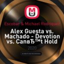 Escobar & Michael Rodriquez & Alex Guesta vs. Machado - Devotion vs. Cant Hold Us vs. One Second (Escobar & Michael Rodriquez H4CK3D)