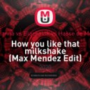 Rihanna vs Blackpink vs Hasse de Moor - How you like that milkshake