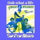 The Gibson Brother - Ooh what a life (SanFranDisko Mix)