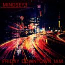 Mindseye - Friday Downtown, 1am